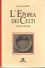 L' epopea dei celti. Storia e mistero