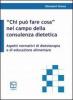 �Chi pu� fare cosa� nel settore della consulenza dietetica. Aspetti normativi di dietoterapia e di educazione alimentare