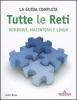 Tutte le reti. Windows, Macintosh e Linux. La guida completa