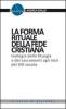 La forma rituale della fede cristiana. Teologia della liturgia e dei sacramenti agli inizi del XXI secolo