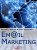Email marketing. Come creare una campagna marketing efficace ottimizzando target e messaggio