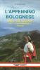 L' Appennino bolognese. Oltre sessantacinque itinerari con versanti modenesi e pistoiesi