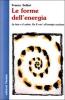 Le forme dell'energia. La luce e il calore. Da E=mc� all'energia nucleare