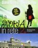 La storia in rete. Per la Scuola media vol.2