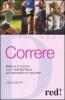 Correre. Belle e in forma con l'attivit� fisica pi� semplice e naturale