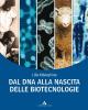 Alberghina. La biologia. Dossier. Dal DNA alla biologia molecolare. Con espansione online. Per i Licei e gli Ist. magistrali