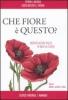 Che fiore � questo?