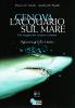 Genova. L'acquario sul mare. Un viaggio fra scienza e natura