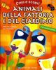 Animali della fattoria e del giardino. Con cartamodello