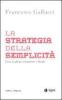 La strategia della semplicit�. Cosa vogliono veramente i clienti