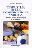 L' industria della comunicazione sportiva. Analisi, teorie, metodologie e strumenti