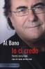 Io ci credo. Perch� con la fede non mi sono arreso mai