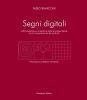 Segni digitali. Sull'interpretazione e il significato della tecnologia digitale per la conservazione dei beni culturali