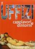 Uffizi. Capolavori e dintorni