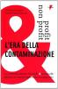 L' era della contaminazione. La contaminazione tra profit & non profit genera un nuovo approccio manageriale