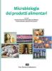 Microbiologia dei prodotti alimentari. Microrganismi, controllo delle fermentazioni, indicatori di qualit�, igiene degli alimenti fermentati e non