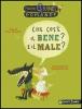 Che cos'� il bene? E il male?