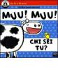 Muu! Muu! Chi sei tu?