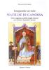 Inseguendo un mito: Matilde di Canossa. Storia, leggende, scandali, luoghi, itinerari per conoscere la grande contessa