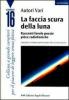 La faccia scura della luna. Racconti, favole, poesie, pi�ce radiofoniche. 7� Concorso letterario europeo Omero 1999