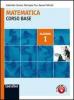 Matematica. Corso base algebra. Con espansione online. Per le Scuole superiori vol.1