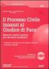 Il processo civile innanzi al giudice di pace. Manuale teorico-pratico per operatori giudiziari. Con CD-ROM
