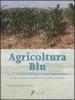Agricoltura blu. La via italiana dell'agricoltura conservativa. Principi, tecnologie e metodi per una produzione sostenibile