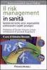Il risk management in sanit�. Gestione del rischio, errori, responsabilit� professionale e aspetti psicologici