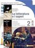 La letteratura e i saperi. Per le Scuole superiori vol.2