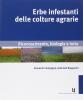 Erbe infestanti delle colture agrarie. Riconoscimento, biologia, lotta