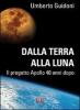 Dalla terra alla luna. Il progetto Apollo 40 anni dopo