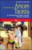 Iniziazione all'amore taoista. La realizzazione della totalit� nell'atto dell'amore