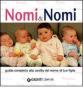 Nomi & nomi. Guida completa alla scelta del nome di tuo figlio