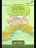 Liguria. Dieci escursioni in treno e a piedi sulle riviere