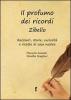 Il profumo dei ricordi. Zibello. Racconti, storie, curiosit� e ricette di casa nostra