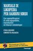 Manuale di logopedia per bambini sordi. Con esemplificazioni di unit� logopediche, esercitazioni ed itinerari metodologici