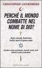Perch� il mondo combatte nel nome di Dio? Jihad, crociate, terrorismo: tredici secoli di guerre sante