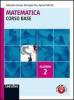 Matematica. Corso base algebra. Con espansione online. Per le Scuole superiori vol.2