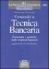Compendio di tecnica bancaria. Economia e gestione delle imprese bancarie. Aggiornato agli Accordi di Basilea 2
