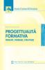 Progettualit� formativa. Principi, itinerari, strutture