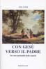 Con Ges� verso il Padre. Per una spiritualit� della sequela