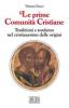 Le prime comunit� cristiane. Tradizioni e tendenze nel cristianesimo delle origini