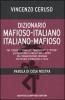 Dizionario mafioso-italiano italiano-mafioso. Parola di Cosa Nostra