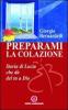 Preparami la colazione. Storia di Lucia che d� del tu a Dio