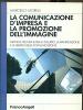 La comunicazione d'impresa e la promozione dell'immagine. Metodi e tecniche per lo sviluppo, la pianificazione e la verifica della comunicazione