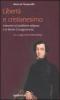 Libert� e cristianesimo. Interventi sul problema religioso e la libert� d'insegnamento