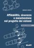 Affidabilit�, sicurezza e manutenzione nel progetto dei sistemi