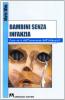 Bambini senza infanzia. Cosa ne � dell'innocenza dell'infanzia?
