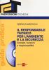 Il responsabile tecnico per l'ambiente e la sicurezza. Compiti, funzioni e responsabilit�. Guida pratica. Con CD-ROM