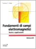 Fondamenti di campi elettromagnetici. Teoria e applicazioni